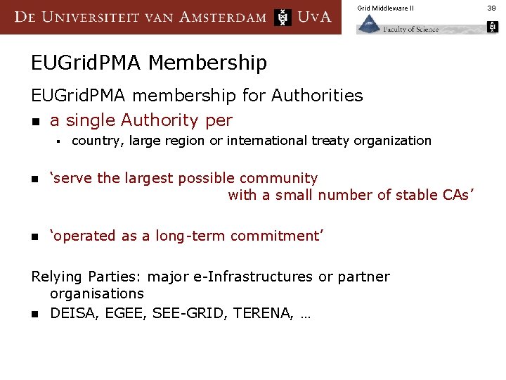 Grid Middleware II EUGrid. PMA Membership EUGrid. PMA membership for Authorities n a single