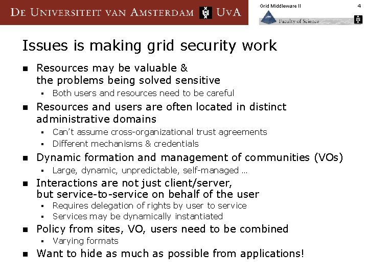 Grid Middleware II Issues is making grid security work n Resources may be valuable