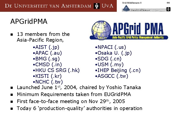 Grid Middleware II APGrid. PMA n n n 13 members from the Asia-Pacific Region,
