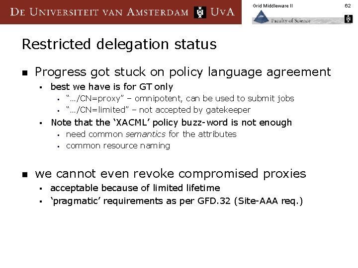 Grid Middleware II Restricted delegation status n Progress got stuck on policy language agreement