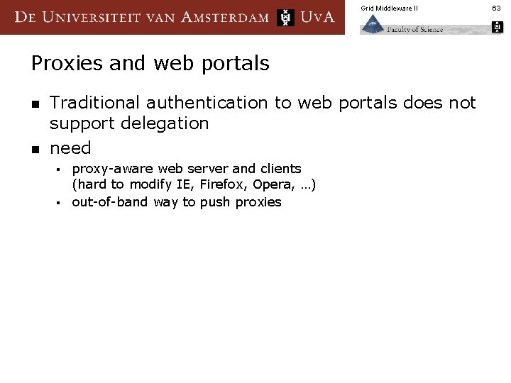 Grid Middleware II Proxies and web portals n n Traditional authentication to web portals