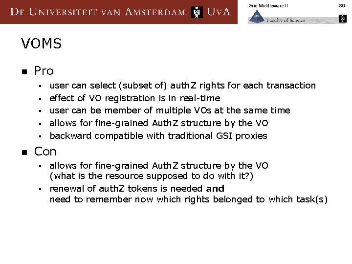 Grid Middleware II VOMS n Pro § § § n user can select (subset