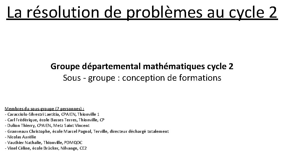 La résolution de problèmes au cycle 2 Groupe départemental mathématiques cycle 2 Sous -