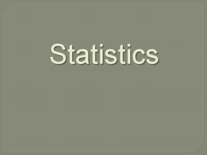 Statistics 