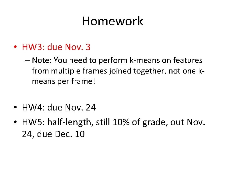 Homework • HW 3: due Nov. 3 – Note: You need to perform k-means