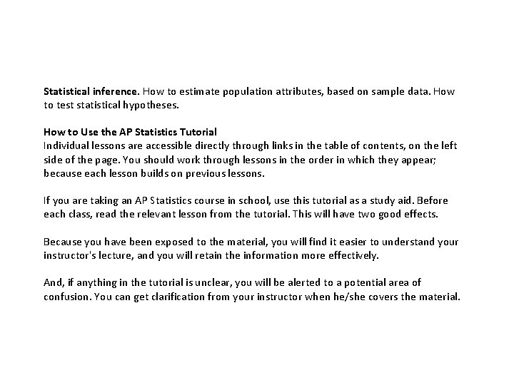 Statistical inference. How to estimate population attributes, based on sample data. How to test