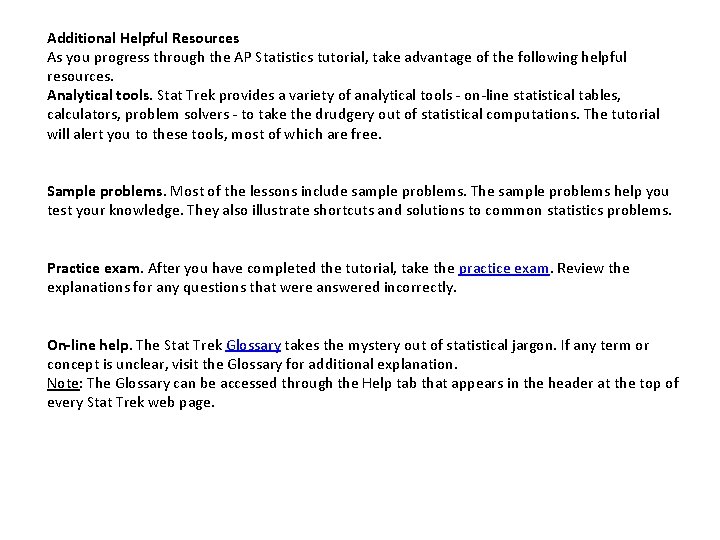 Additional Helpful Resources As you progress through the AP Statistics tutorial, take advantage of