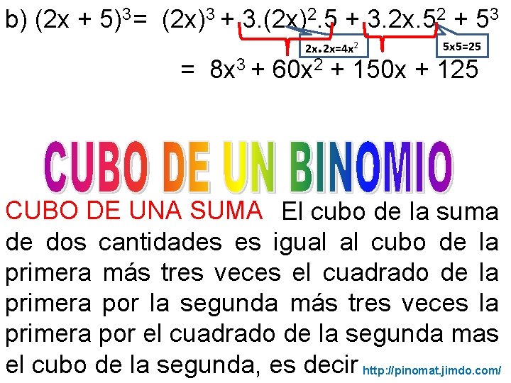 b) (2 x + 5)3 = (2 x)3 + 3. (2 x)2. 5 +