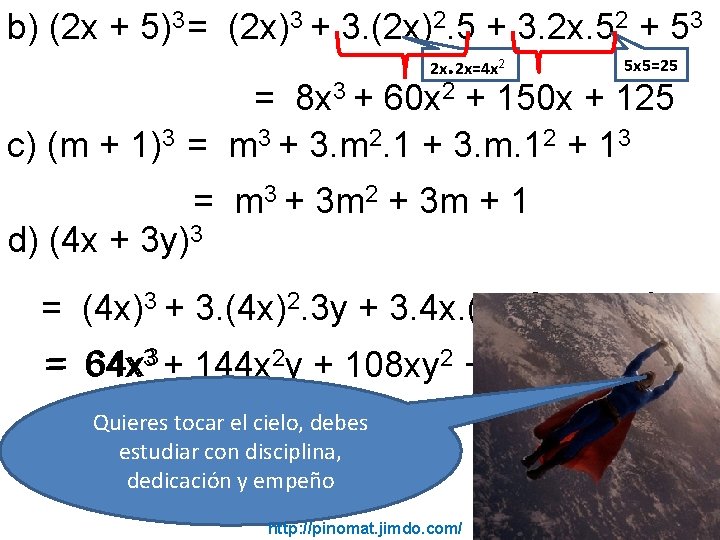 b) (2 x + 5)3 = (2 x)3 + 3. (2 x)2. 5 +