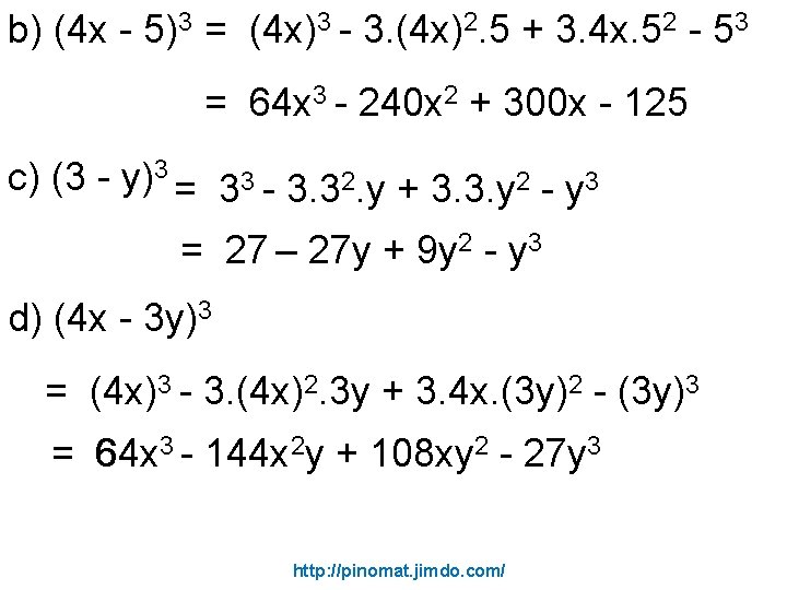b) (4 x - 5)3 = (4 x)3 - 3. (4 x)2. 5 +