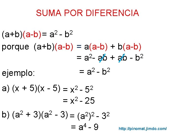 SUMA POR DIFERENCIA (a+b)(a-b)= a 2 - b 2 porque (a+b)(a-b) = a(a-b) +