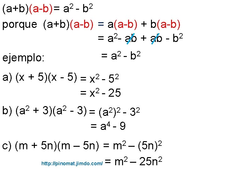 (a+b)(a-b)= a 2 - b 2 porque (a+b)(a-b) = a(a-b) + b(a-b) = a