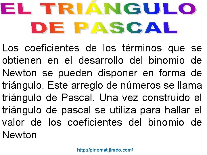 Los coeficientes de los términos que se obtienen en el desarrollo del binomio de