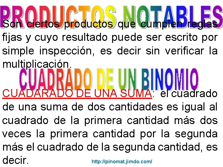 Son ciertos productos que cumplen reglas fijas y cuyo resultado puede ser escrito por