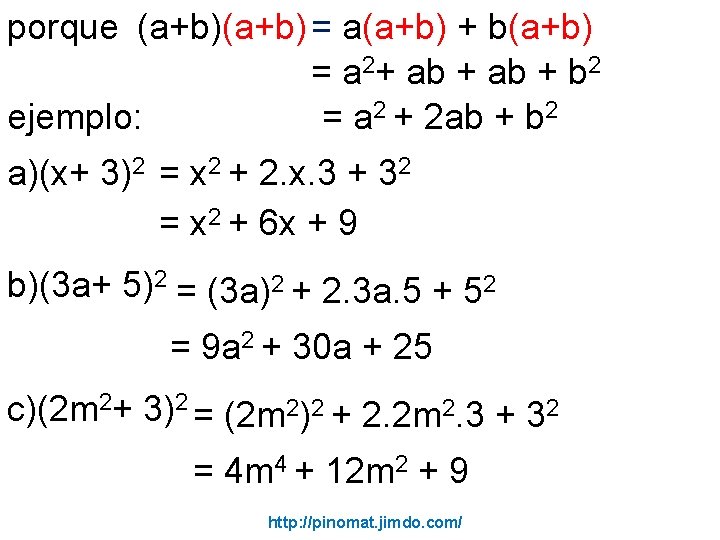 porque (a+b) = a(a+b) + b(a+b) = a 2+ ab + b 2 ejemplo: