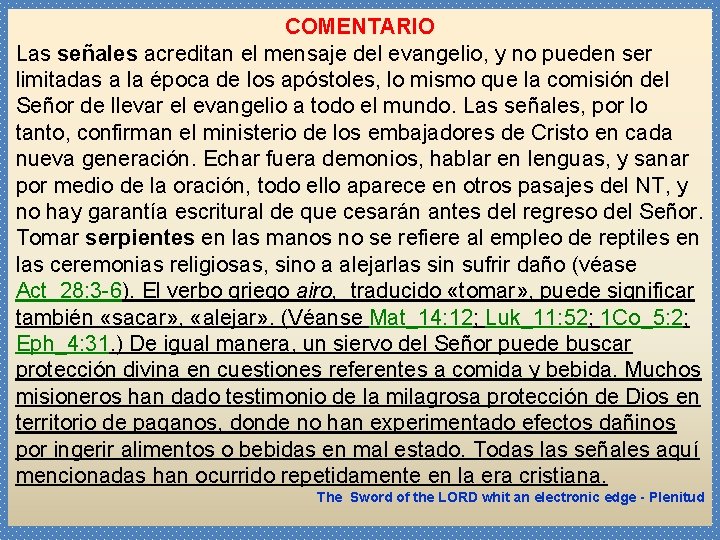 COMENTARIO Las señales acreditan el mensaje del evangelio, y no pueden ser limitadas a