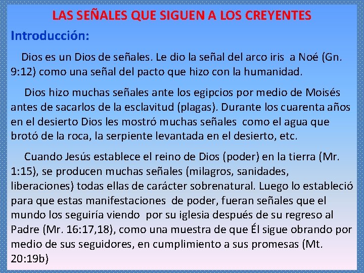 LAS SEÑALES QUE SIGUEN A LOS CREYENTES Introducción: Dios es un Dios de señales.