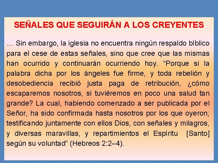 SEÑALES QUE SEGUIRÁN A LOS CREYENTES … Sin embargo, la iglesia no encuentra ningún