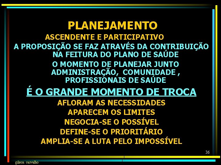 PLANEJAMENTO ASCENDENTE E PARTICIPATIVO A PROPOSIÇÃO SE FAZ ATRAVÉS DA CONTRIBUIÇÃO NA FEITURA DO