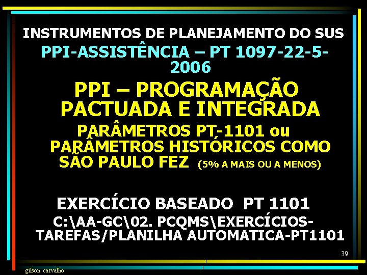 INSTRUMENTOS DE PLANEJAMENTO DO SUS PPI-ASSISTÊNCIA – PT 1097 -22 -52006 PPI – PROGRAMAÇÃO