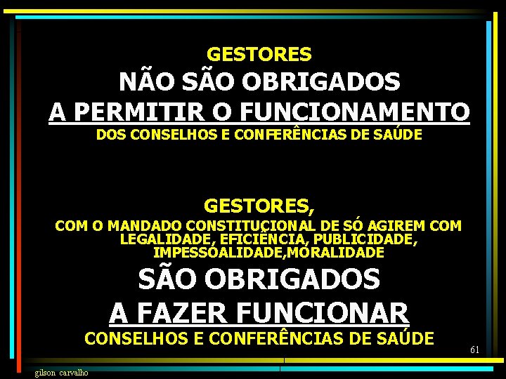 GESTORES NÃO SÃO OBRIGADOS A PERMITIR O FUNCIONAMENTO DOS CONSELHOS E CONFERÊNCIAS DE SAÚDE