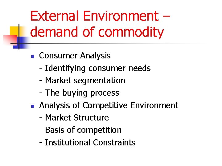 External Environment – demand of commodity n n Consumer Analysis - Identifying consumer needs