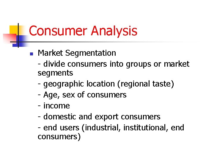 Consumer Analysis n Market Segmentation - divide consumers into groups or market segments -