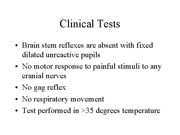 Clinical Tests • Brain stem reflexes are absent with fixed dilated unreactive pupils •