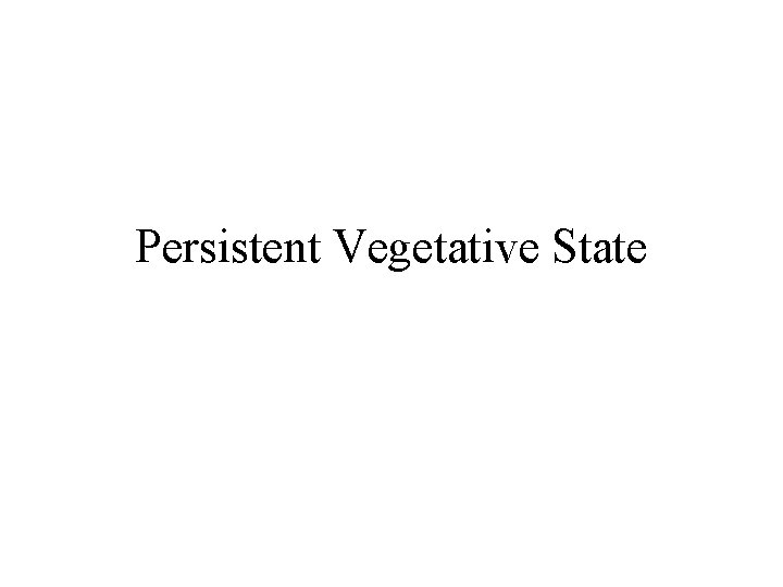 Persistent Vegetative State 