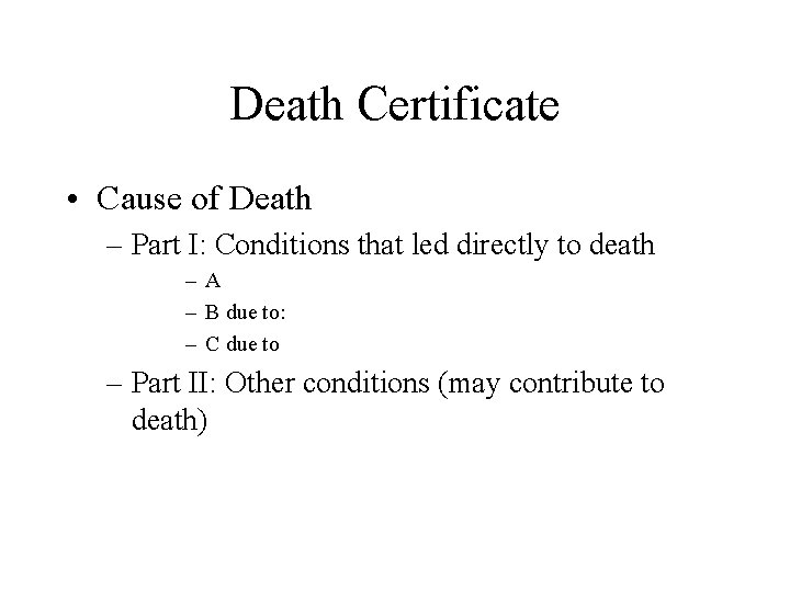 Death Certificate • Cause of Death – Part I: Conditions that led directly to