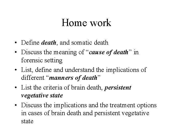 Home work • Define death, and somatic death • Discuss the meaning of “cause