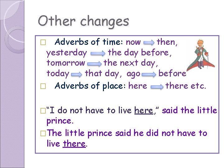 Other changes Adverbs of time: now then, yesterday the day before, tomorrow the next