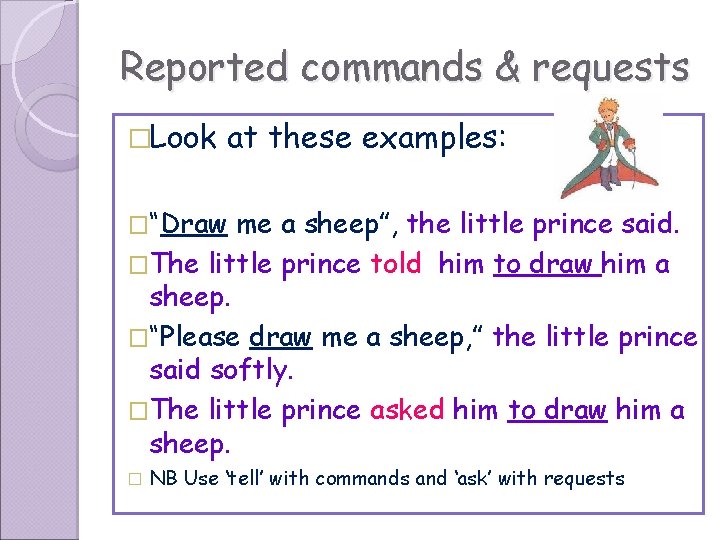 Reported commands & requests �Look at these examples: �“Draw me a sheep”, the little
