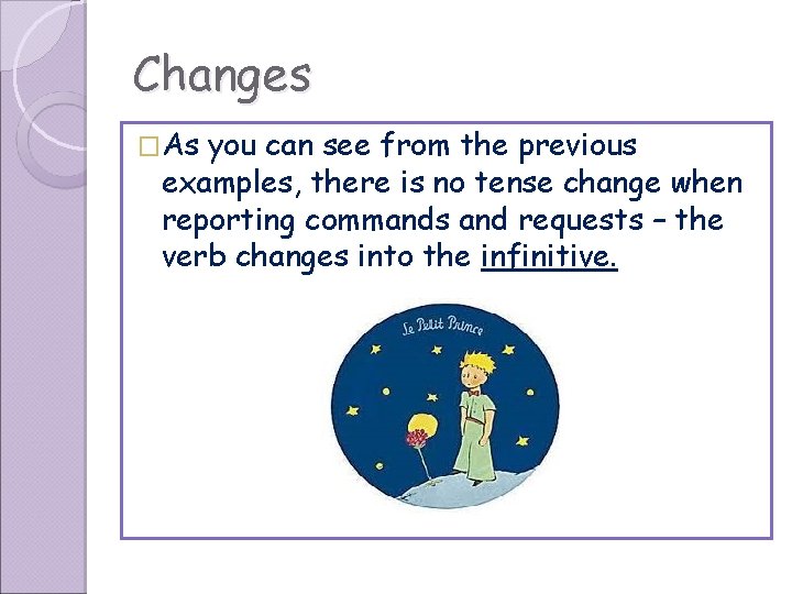 Changes �As you can see from the previous examples, there is no tense change