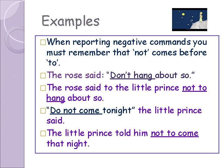 Examples �When reporting negative commands you must remember that ‘not’ comes before ‘to’. �The