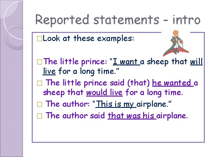 Reported statements - intro �Look �The at these examples: little prince: “I want a