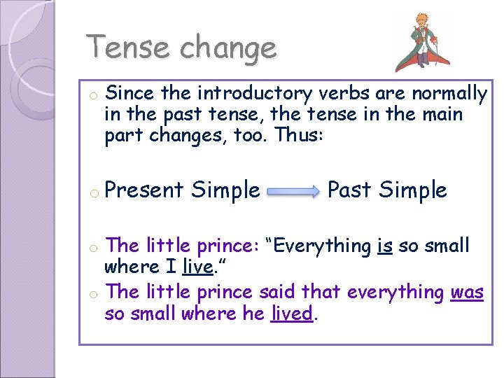 Tense change o Since the introductory verbs are normally in the past tense, the