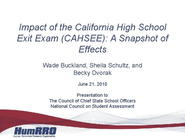 Impact of the California High School Exit Exam (CAHSEE): A Snapshot of Effects Wade