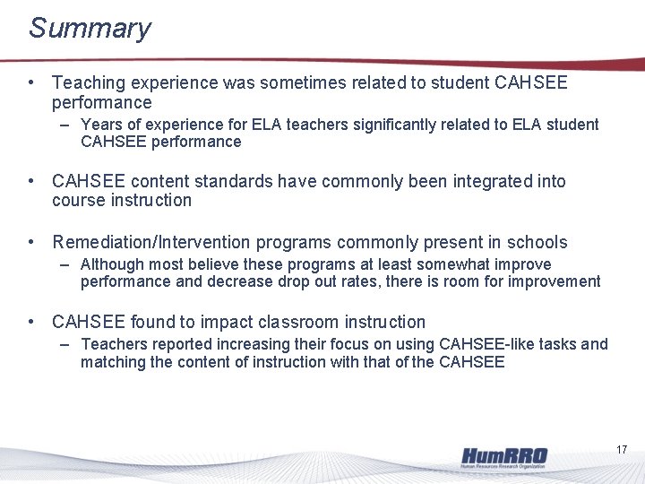 Summary • Teaching experience was sometimes related to student CAHSEE performance – Years of