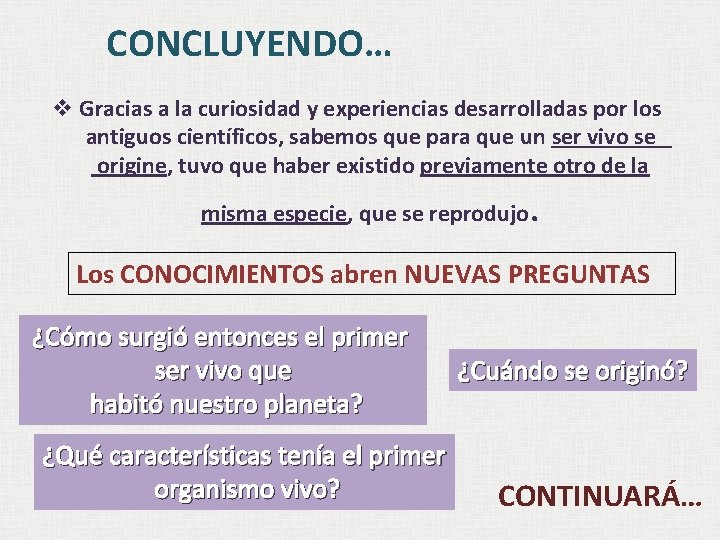 CONCLUYENDO… v Gracias a la curiosidad y experiencias desarrolladas por los antiguos científicos, sabemos CONCLUYENDO… v Gracias a la curiosidad y experiencias desarrolladas por los antiguos científicos, sabemos
