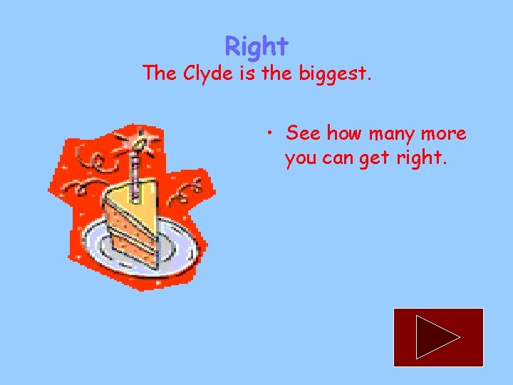 Right The Clyde is the biggest. • See how many more you can get