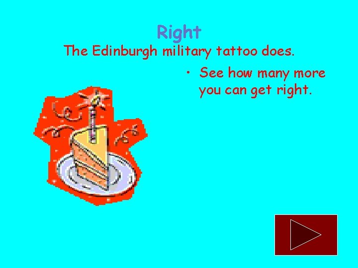 Right The Edinburgh military tattoo does. • See how many more you can get