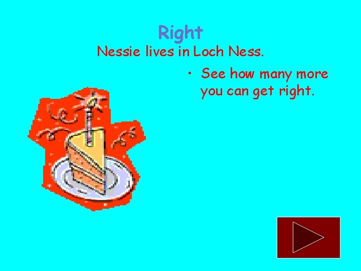 Right Nessie lives in Loch Ness. • See how many more you can get