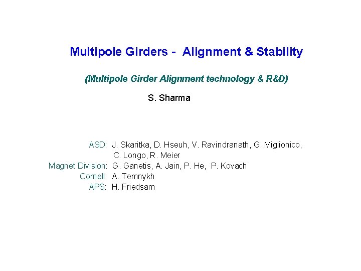 Multipole Girders - Alignment & Stability (Multipole Girder Alignment technology & R&D) S. Sharma