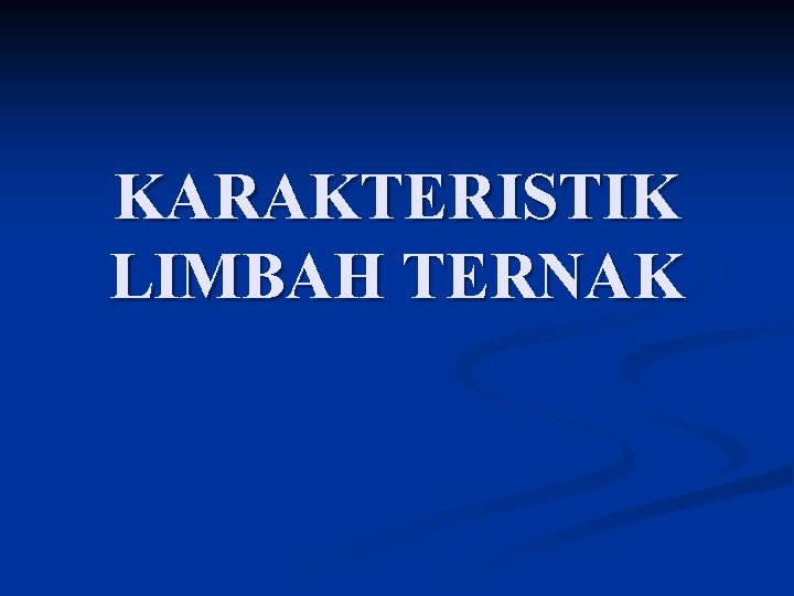 KARAKTERISTIK LIMBAH TERNAK 