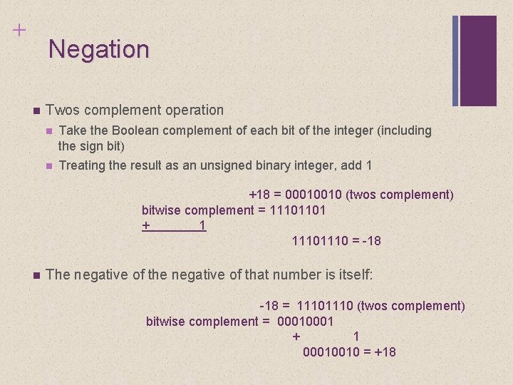 + Negation n Twos complement operation n Take the Boolean complement of each bit