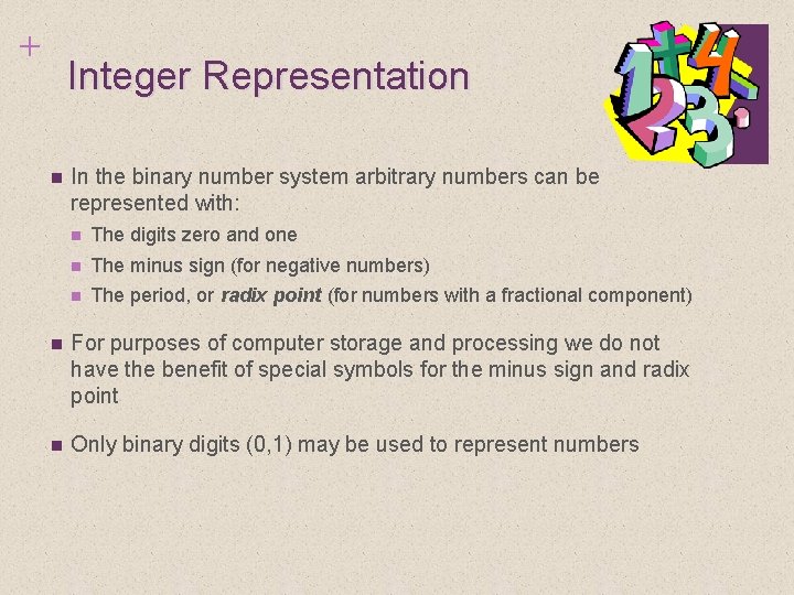 + Integer Representation n In the binary number system arbitrary numbers can be represented