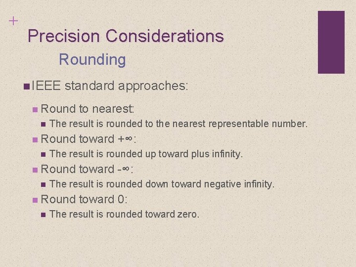 + Precision Considerations Rounding n IEEE standard approaches: n Round n The result is