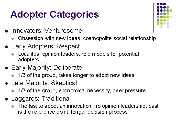 Adopter Categories l Innovators: Venturesome l l Early Adopters: Respect l l 1/3 of