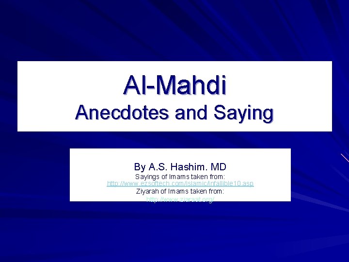 Al Mahdi Anecdotes and Saying By A. S. Hashim. MD Sayings of Imams taken